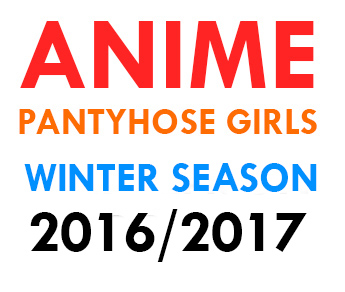 anime-pantyhose-girls-winter-season-2016-2017